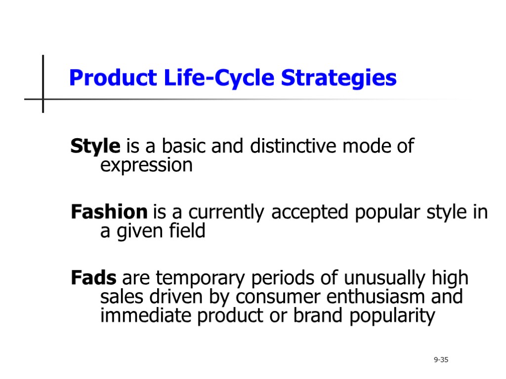 Product Life-Cycle Strategies Style is a basic and distinctive mode of expression Fashion is